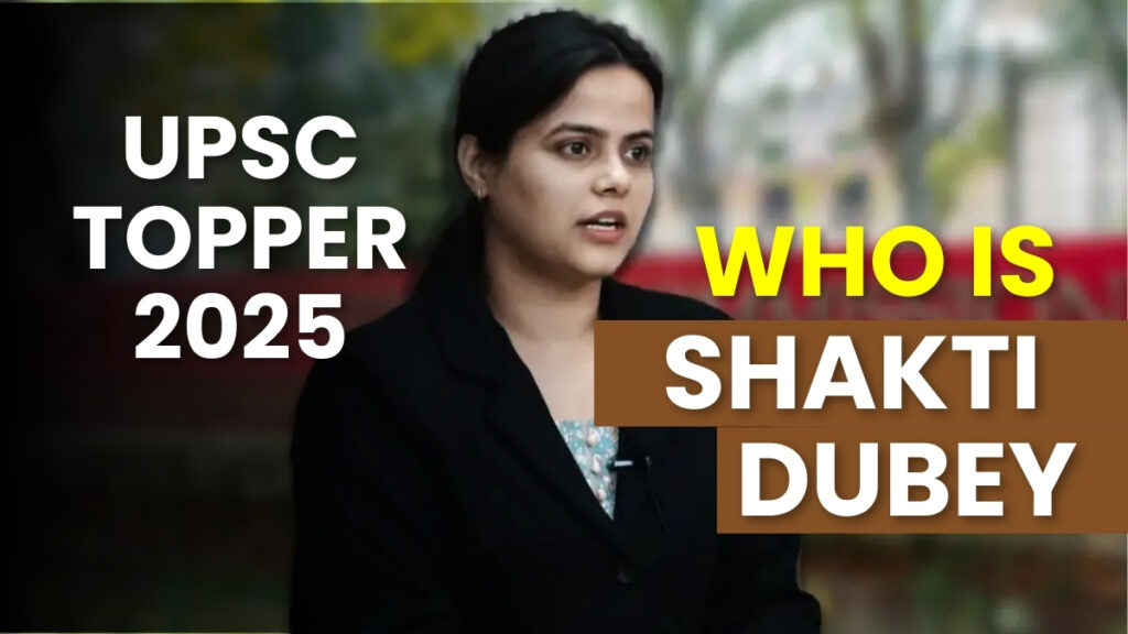 Shakti Dubey UPSC Topper 2025, Latest Update