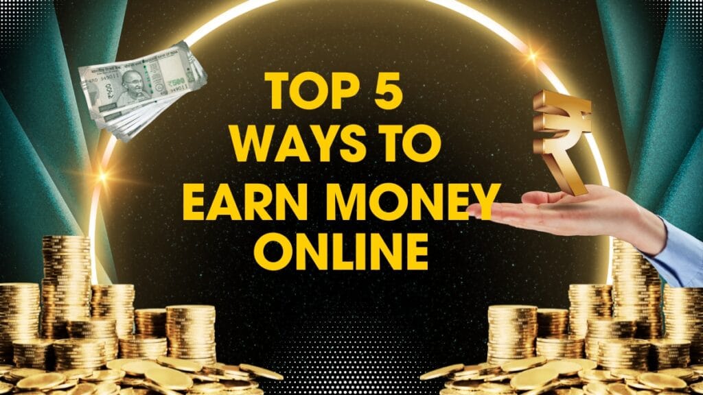 Online Earning: घर बैठे ऑनलाइन कमाई के ये हैं 5 सबसे बढ़िया तरीके